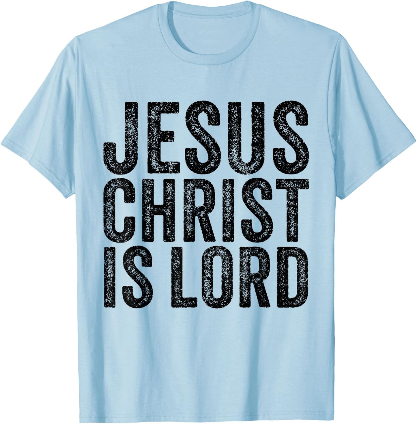 Jesus Christ Is Lord Christian Faith Believer Religion T-Shirt - T-Shirt | Light Blue