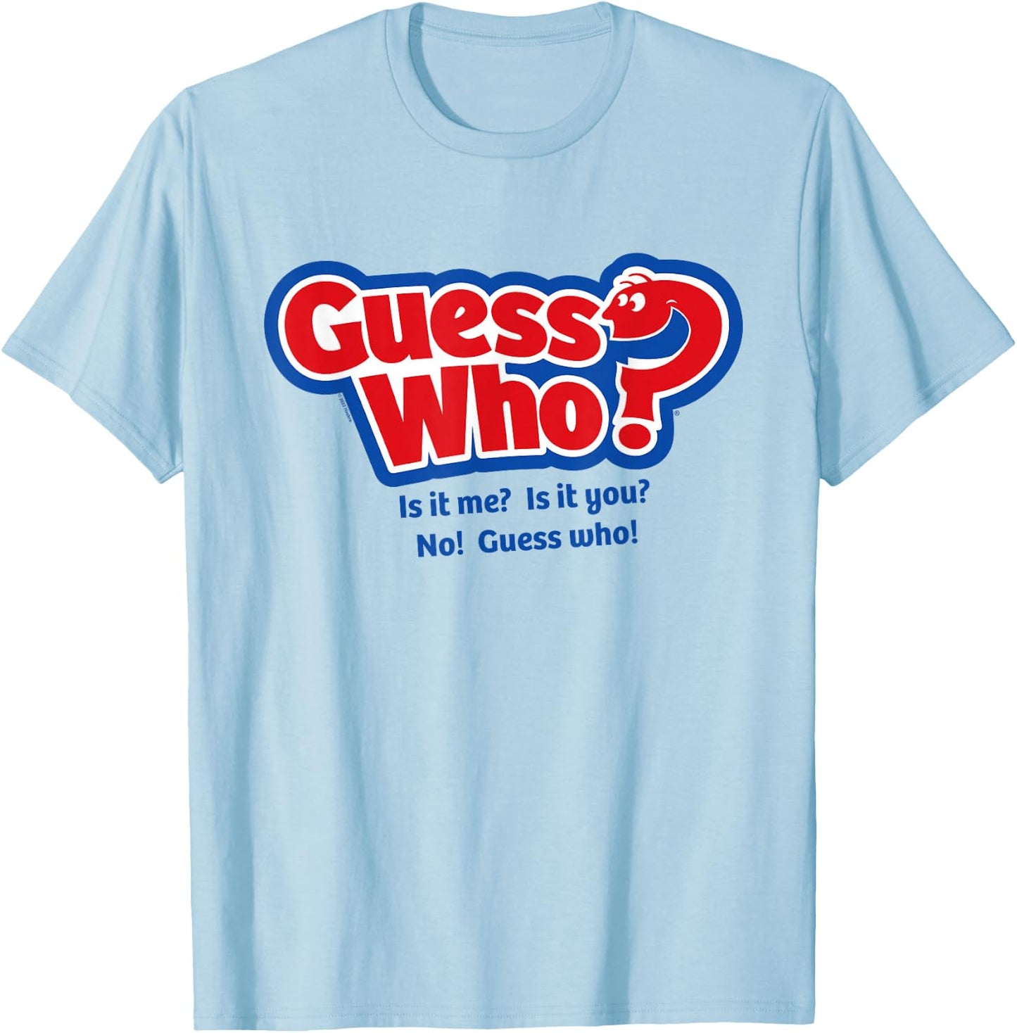 Guess Who? Is It Me? Is It You? T-Shirt - T-Shirt | Light Blue