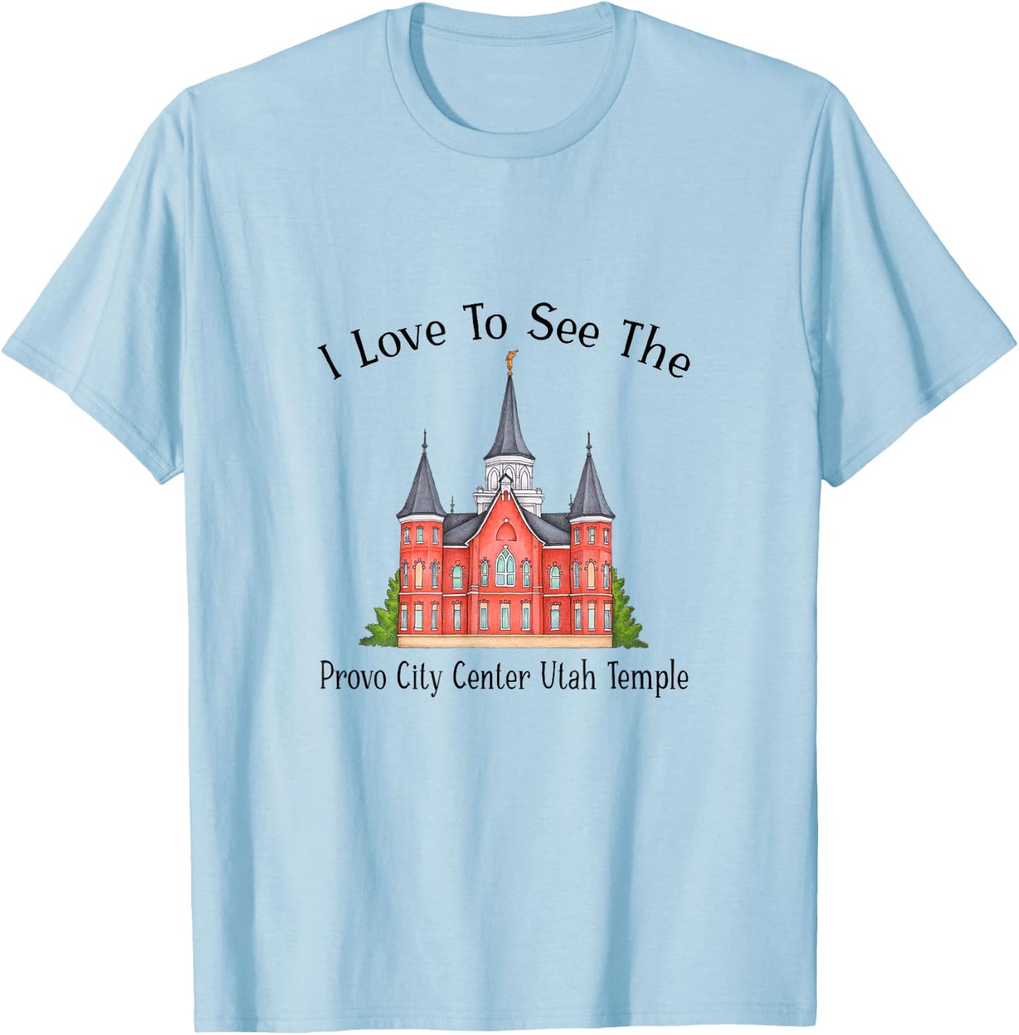 Provo City Center Utah Temple, I love to see my temple color T-Shirt - T-Shirt | Light Blue