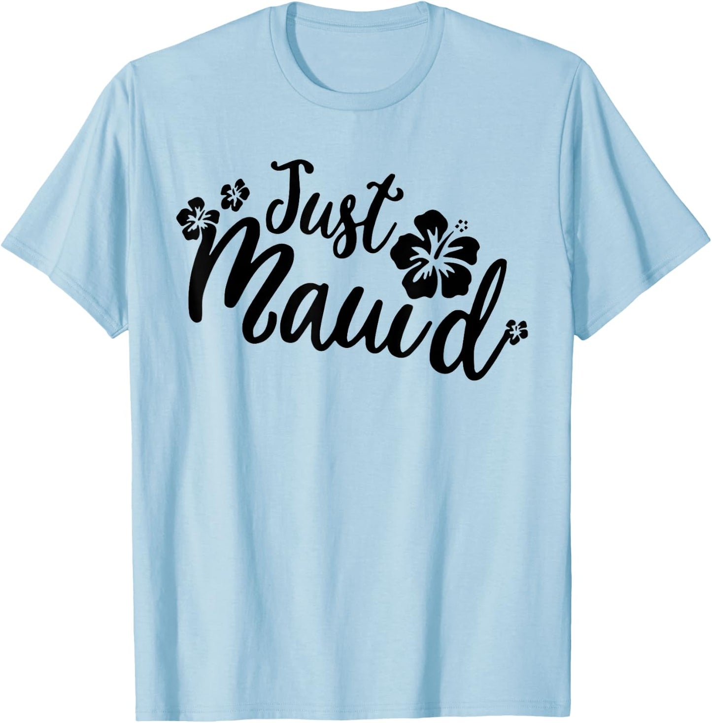 Just Maui'd Shirt Hawaii Maui Honeymoon Wedding Destination T-Shirt - T-Shirt | Light Blue