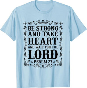 Christian Bible - Be Strong and take Heart... Psalm 27 T-Shirt - T-Shirt | Light Blue