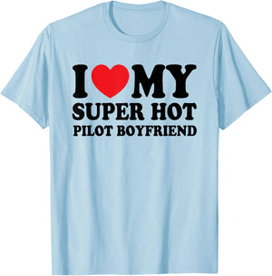 I Love My Super Hot Pilot Boyfriend Funny Girlfriend T-Shirt - T-Shirt | Light Blue