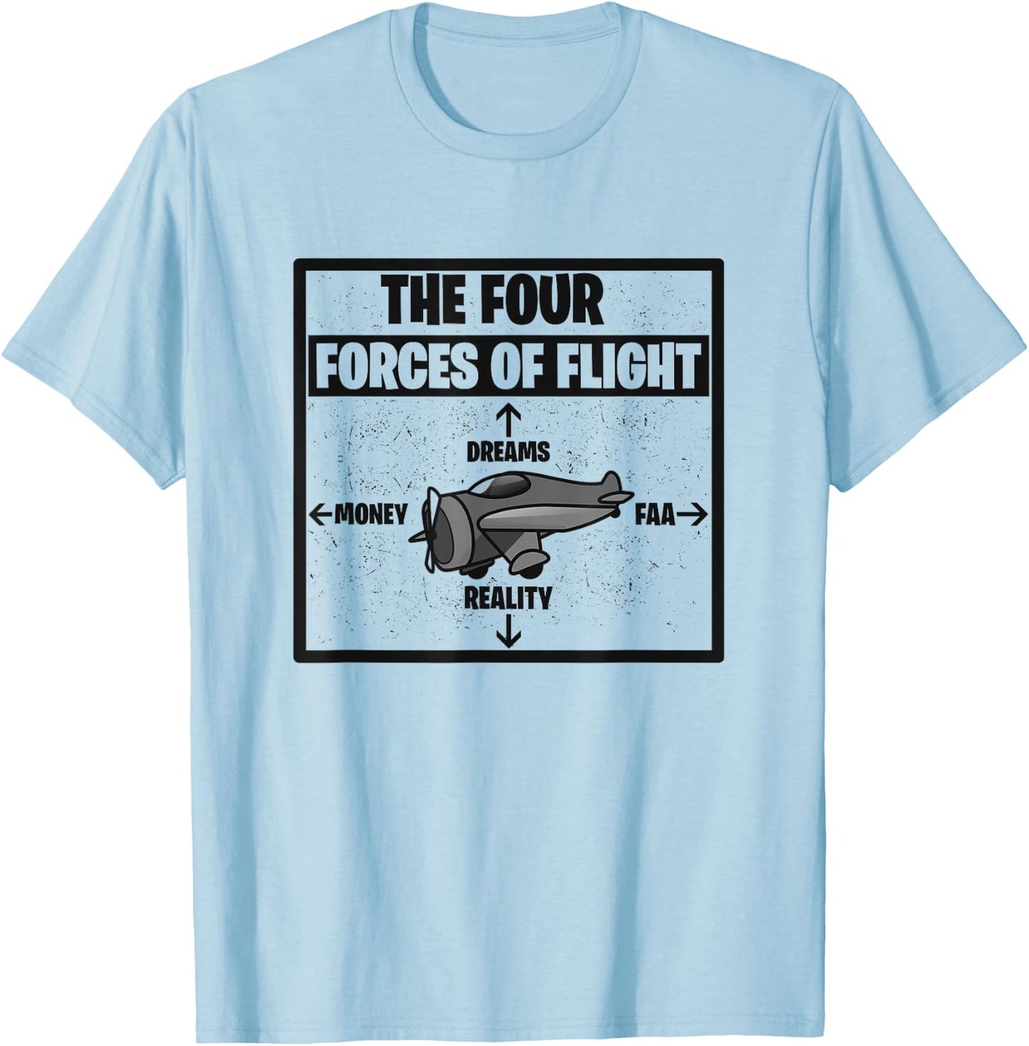 Four Forces Of Flight Dreams Money Reality FAA Pilot Gift T-Shirt - T-Shirt | Light Blue