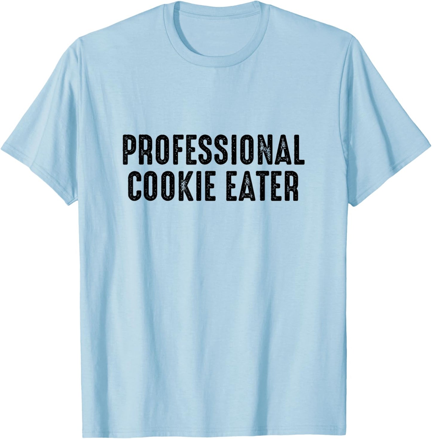 Professional Cookie Eater - Cookie Lover Gift Cookie Baker T-Shirt - T-Shirt | Light Blue