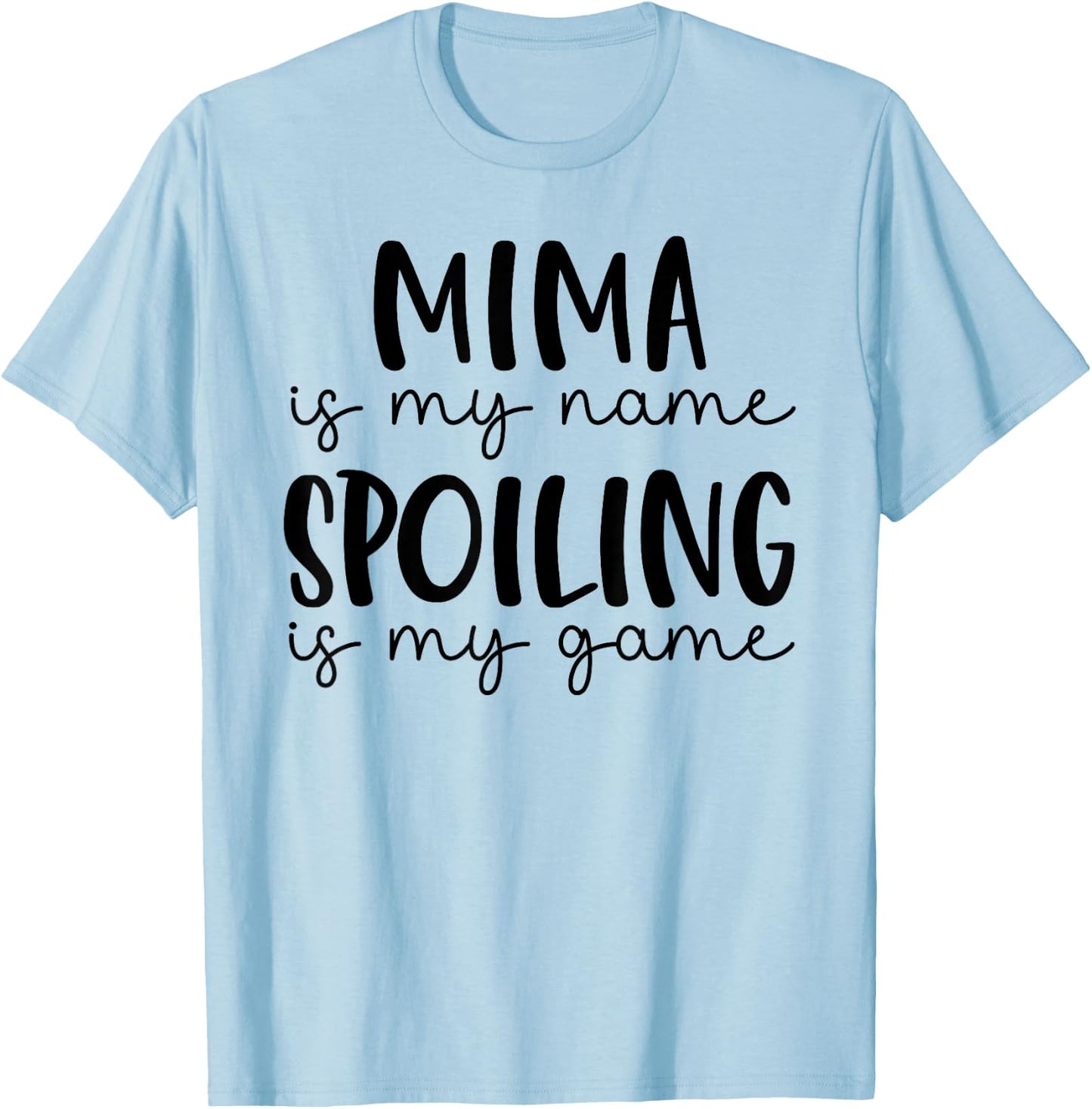 Mima is My Name Spoiling is My Game Funny Mima T-Shirt - T-Shirt | Light Blue