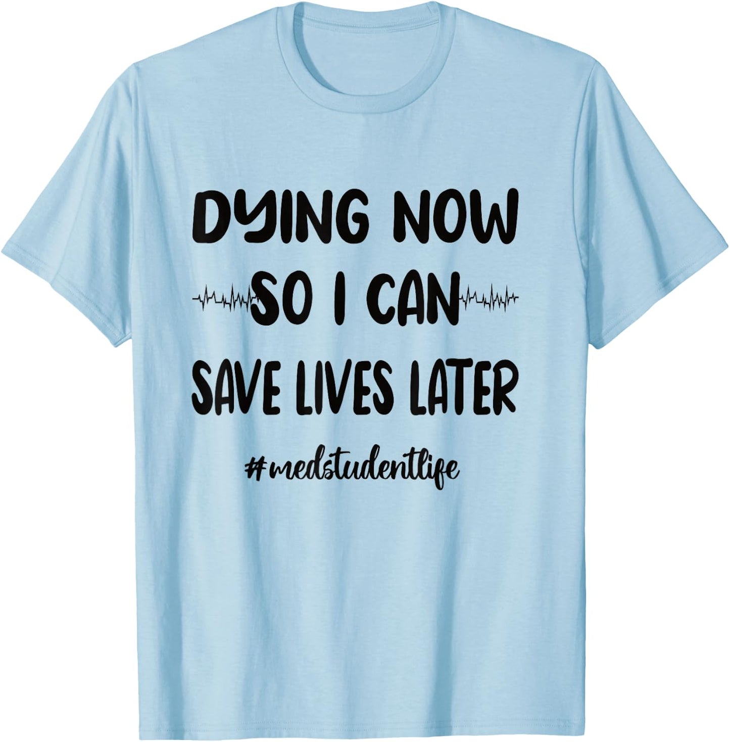 Funny Med School Medical School Student T-Shirt - T-Shirt | Light Blue