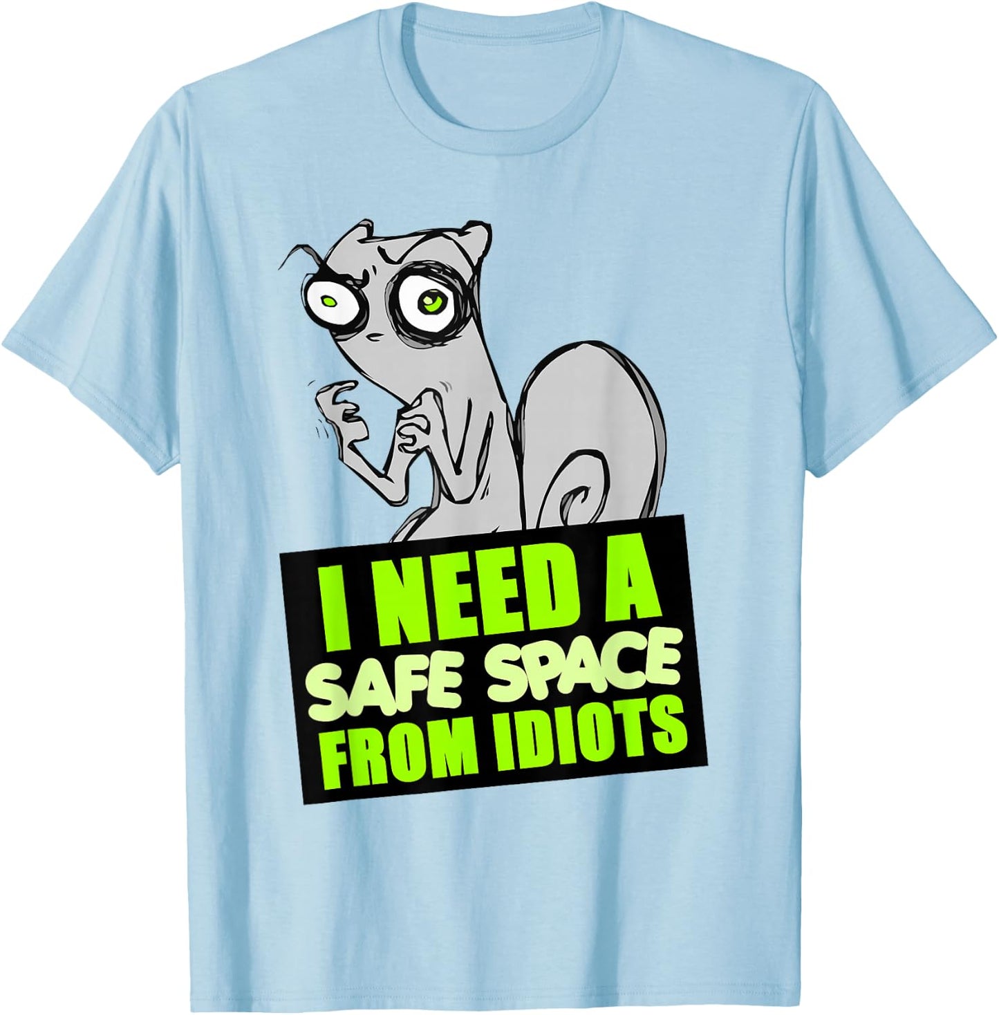 I Need a Safe Space... T-Shirt - T-Shirt | Light Blue