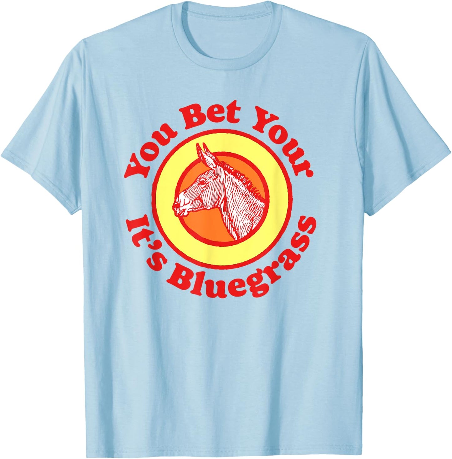 You Bet Your Ass It's Bluegrass Music Vintage Funny Donkey T-Shirt - T-Shirt | Light Blue