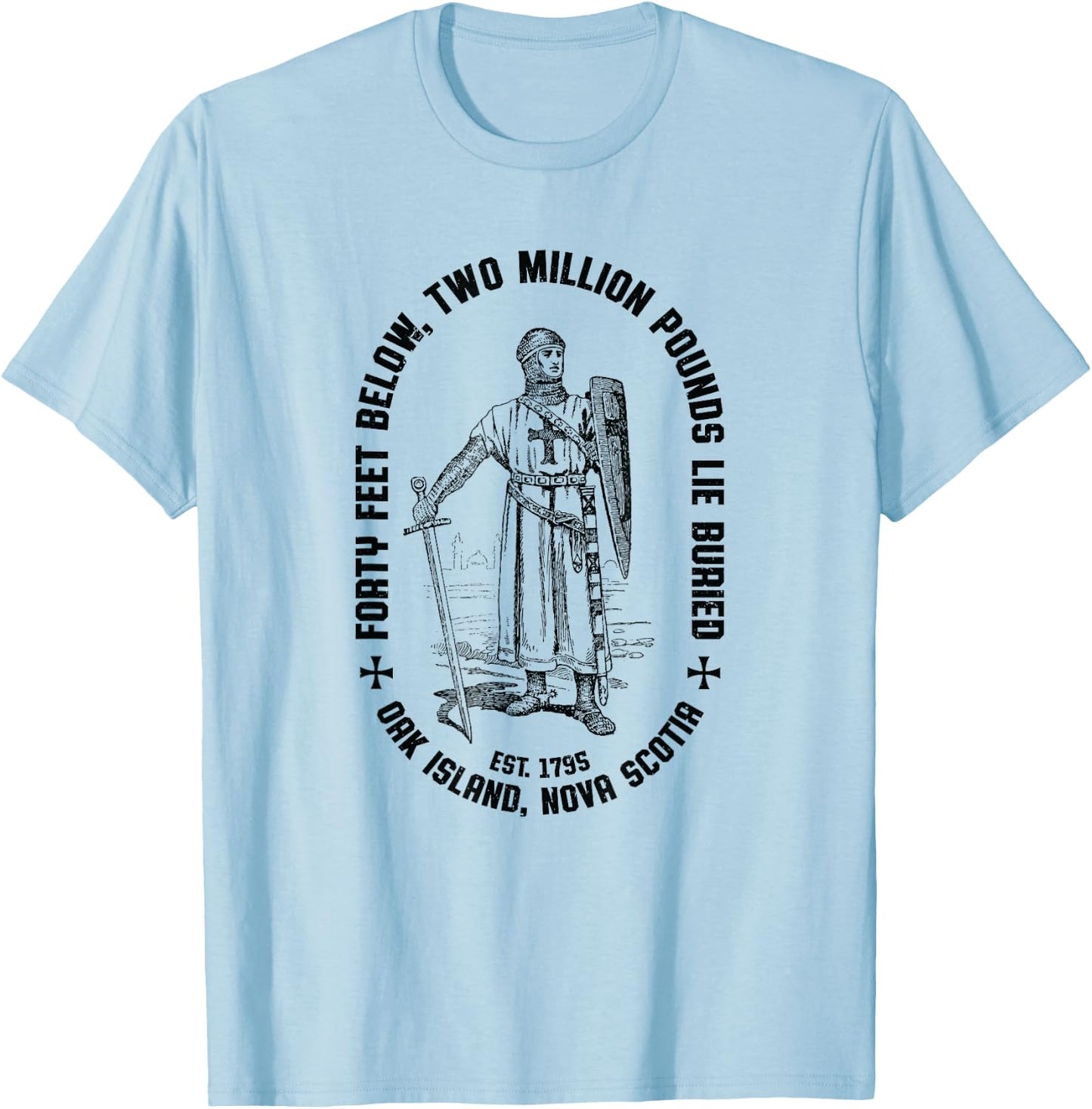 Oak Island Forty Feet Vintage Templar Knight 1795 Mystery T-Shirt - T-Shirt | Light Blue