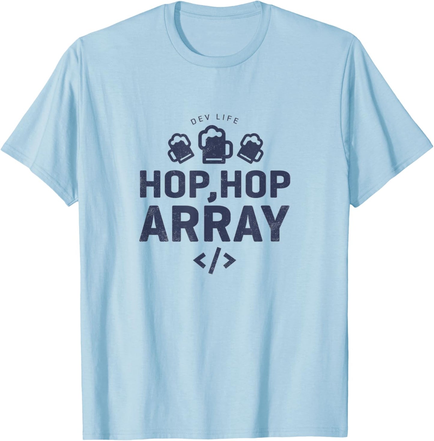 Dev Life Hop Hop Array, Funny Developer T-Shirt - T-Shirt | Light Blue