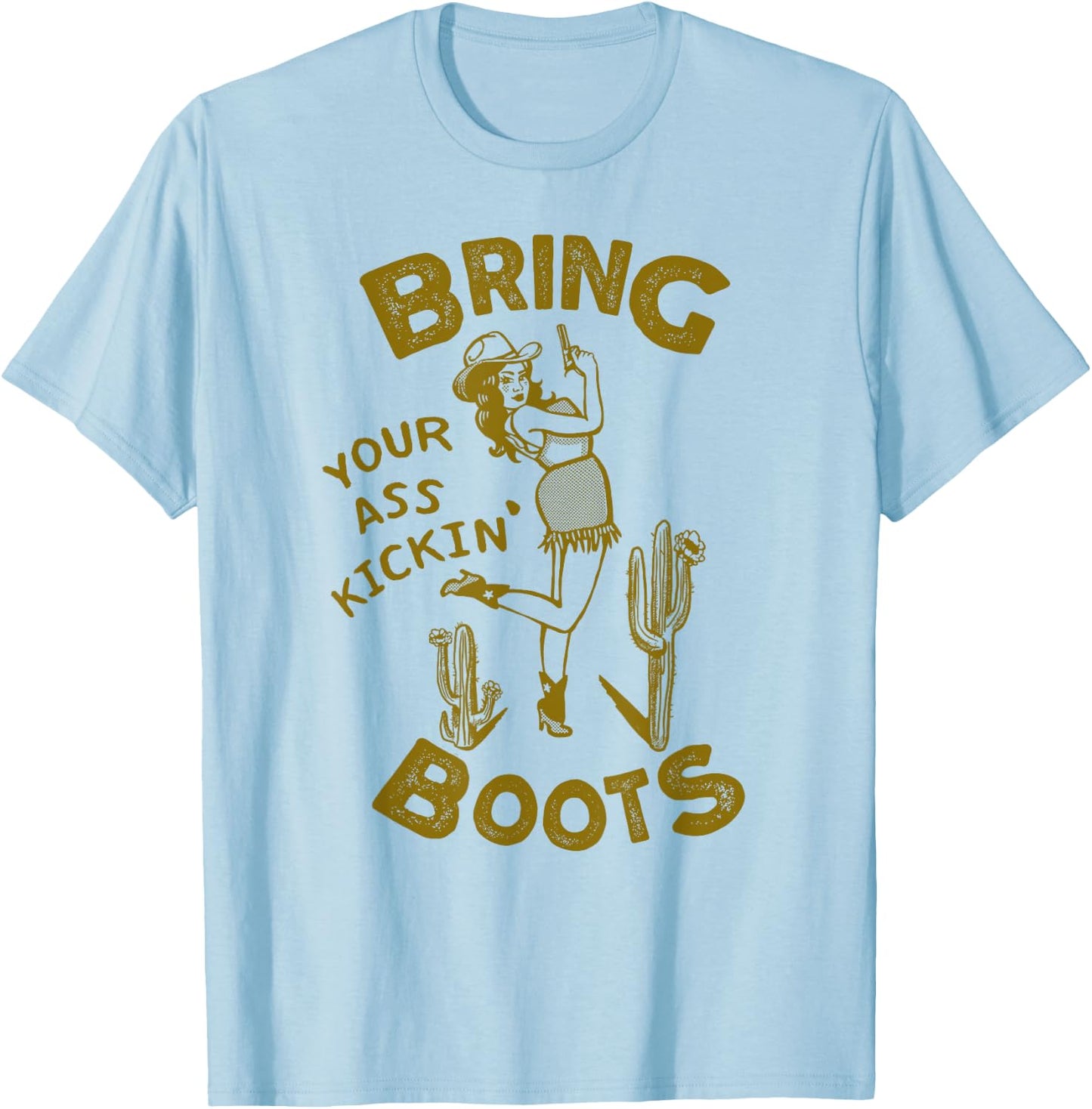 Bring Your Ass Kicking Boots: Vintage Western Texas Cowgirl T-Shirt - T-Shirt | Light Blue