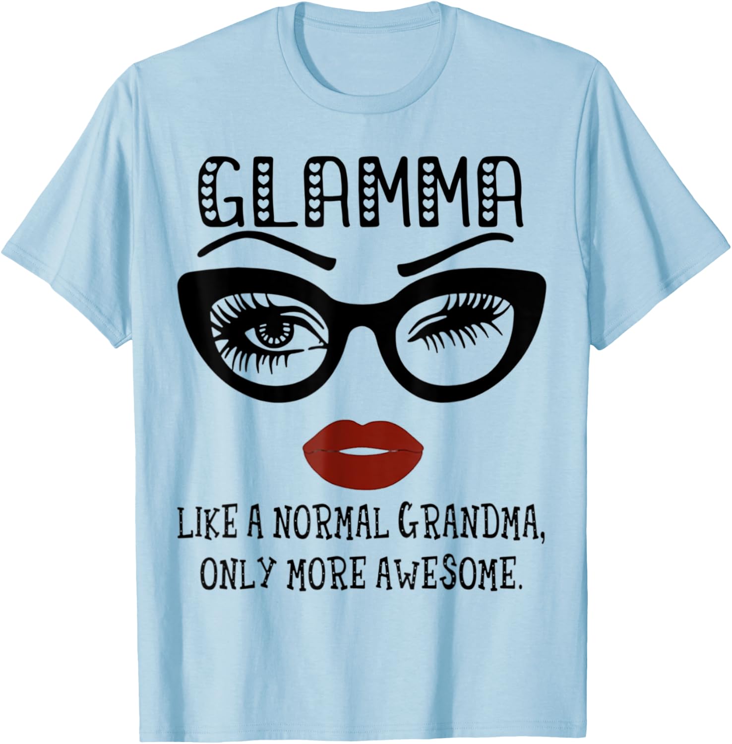 Glamma Like A Normal Grandma Only More Awesome Glasses Face T-Shirt - T-Shirt | Light Blue