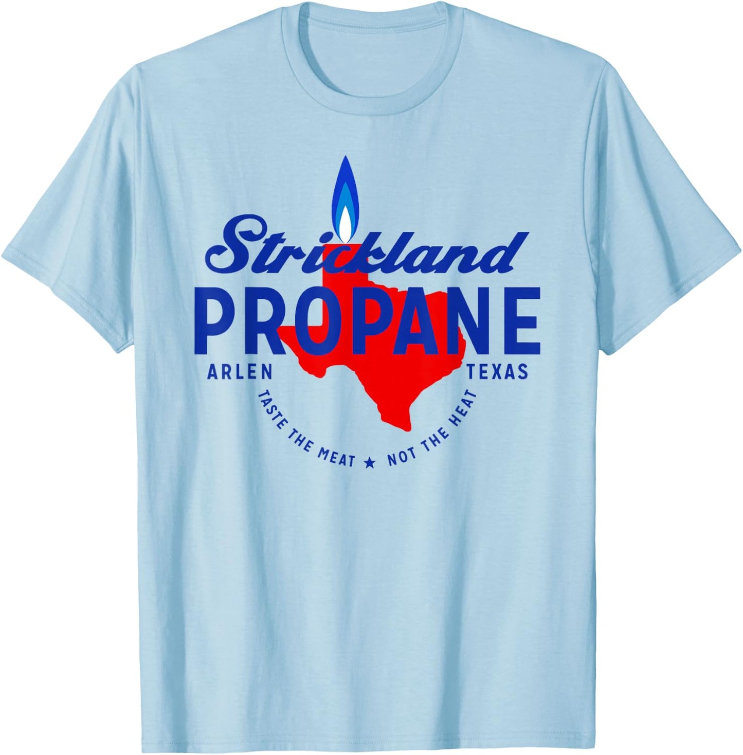 Strickland Propane - Taste The Meat Not The Heat T-Shirt - T-Shirt | Light Blue