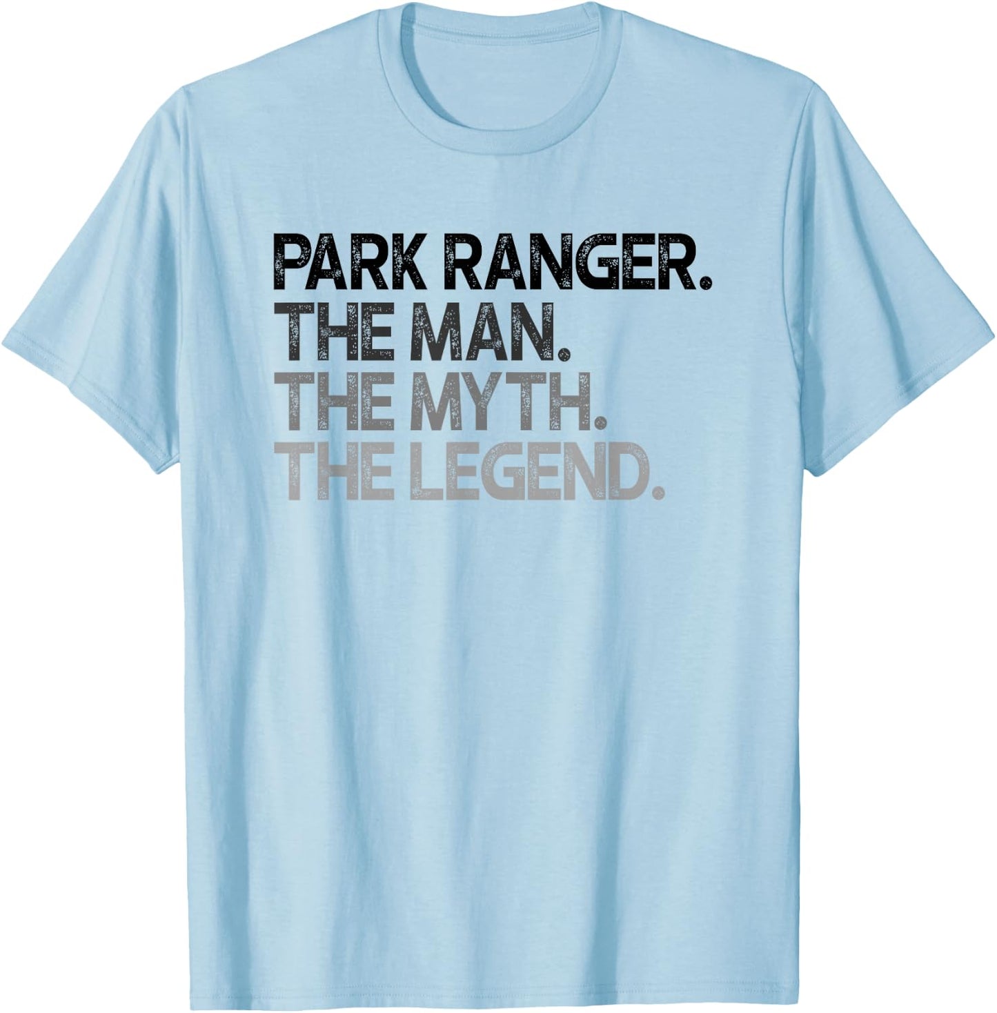 Park Ranger Man Myth The Legend Gift T-Shirt - T-Shirt | Light Blue