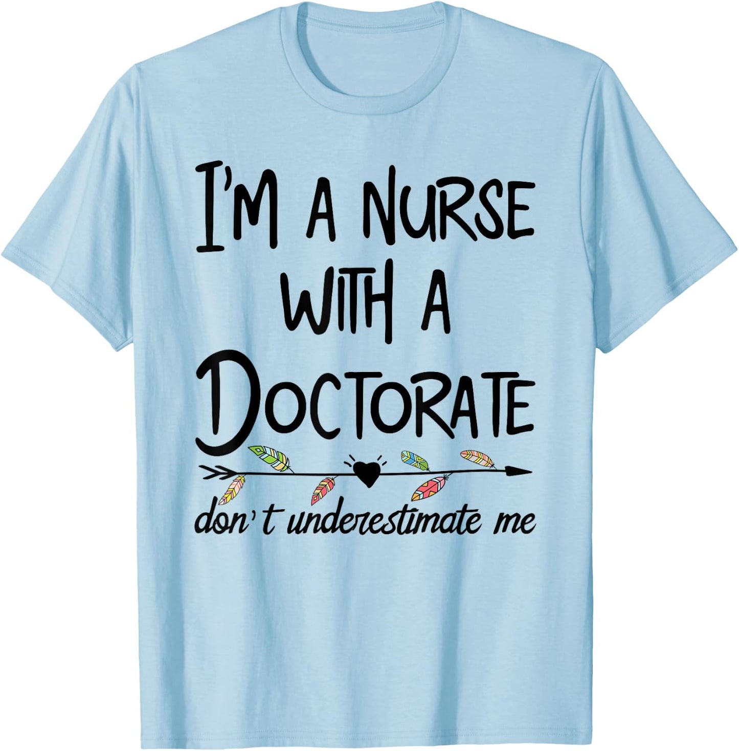 Nurse DNP PhD Doctorate Lady Woman Mother's Day Gift Mom T-Shirt - T-Shirt | Light Blue