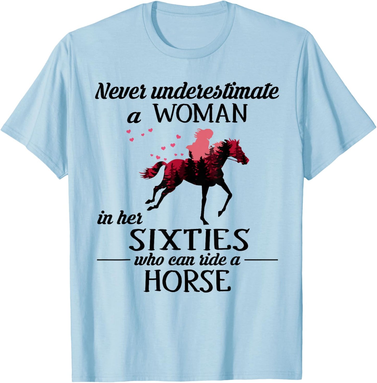 Never underestimate a woman in her sixties who can ride T-Shirt - T-Shirt | Light Blue