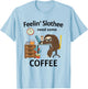 Feelin' Slothee Need A Coffee Funny Sloth T-Shirt - T-Shirt | Light Blue