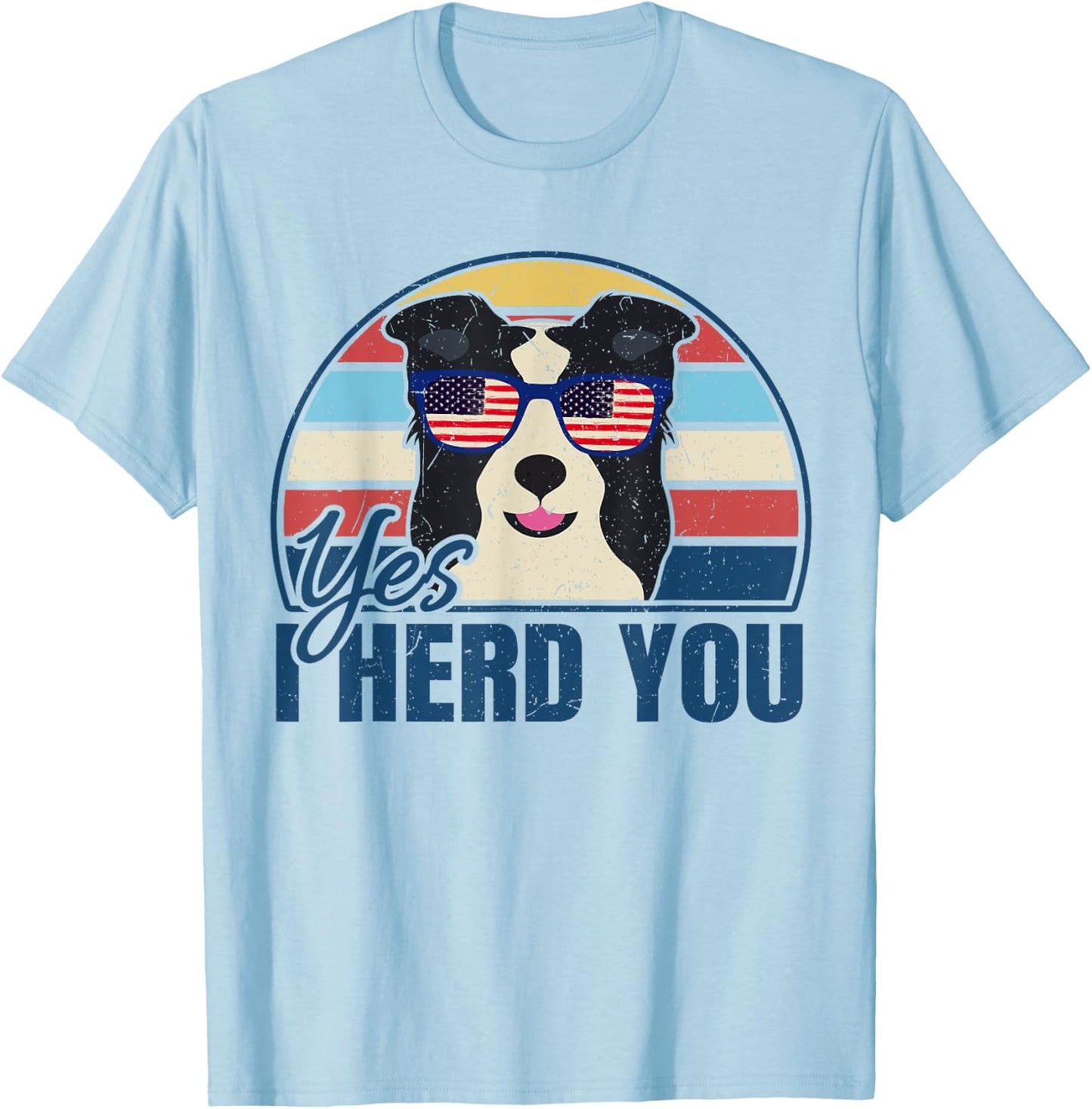 Funny Border Collie Yes I Herd You for Dog Lover Women T-Shirt - T-Shirt | Light Blue