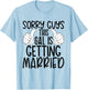 Sorry Guys This Gal Is Getting Married - Funny Bride Retro T-Shirt - T-Shirt | Light Blue