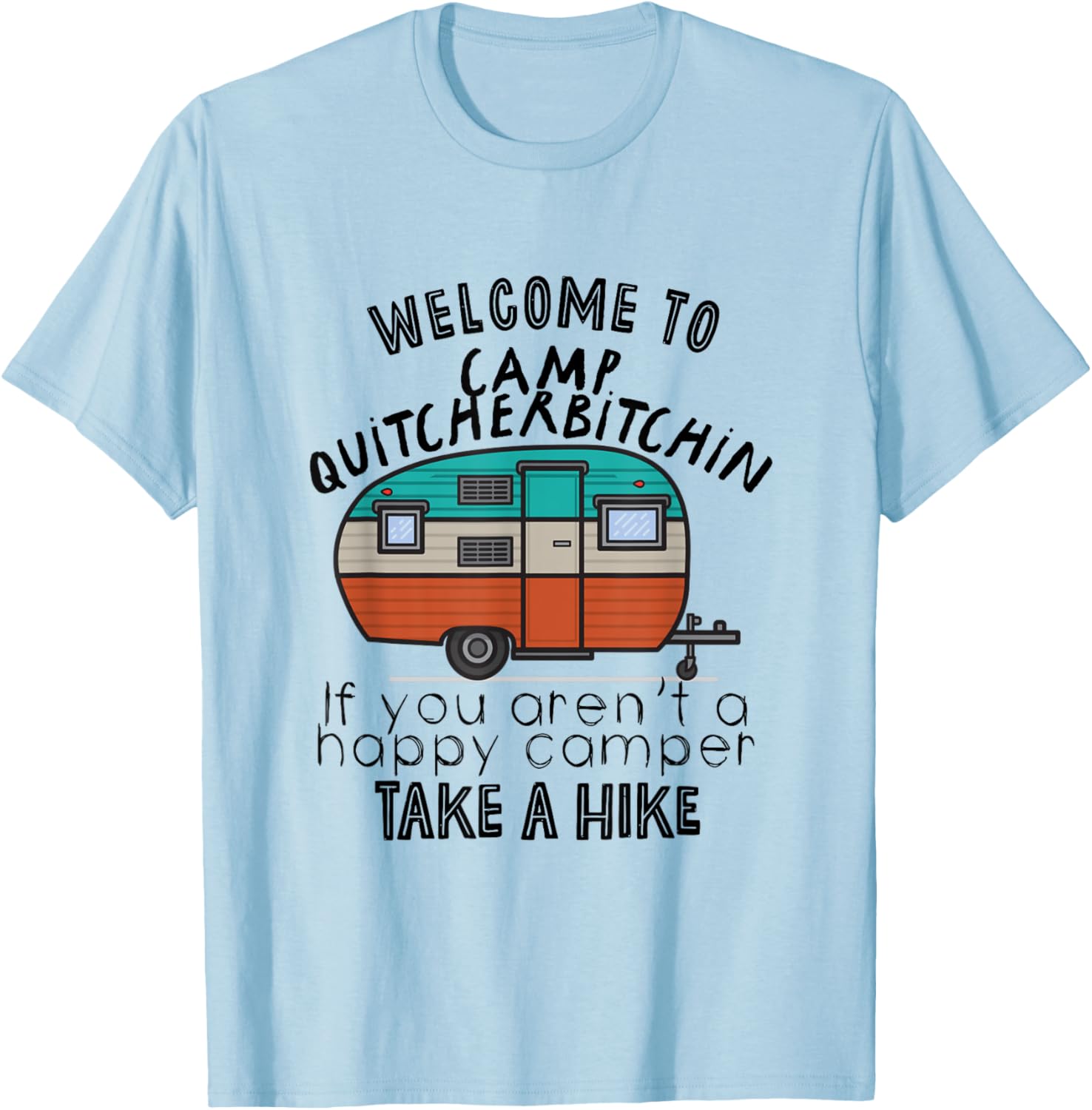 Welcome To Camp Quitcherbitchin T-Shirt - T-Shirt | Light Blue