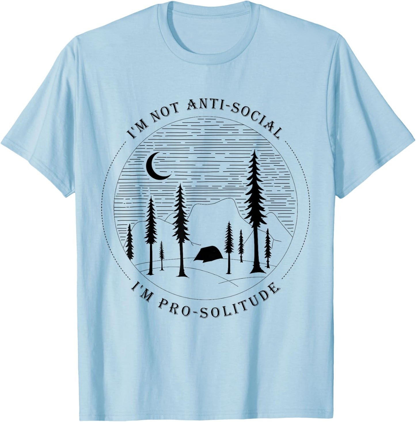 Introverts t shirts I'm Not Anti-Social I'm Pro-Solitude T-Shirt - T-Shirt | Light Blue