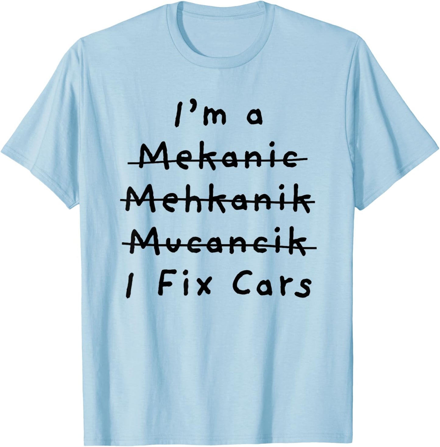 Sarcastic Car Mechanic Humor Funny Car Repair I Fix Car Joke T-Shirt - T-Shirt | Light Blue