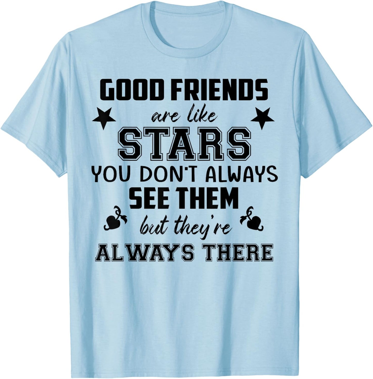 Friendship Quote Good Friend Like Star T-Shirt - T-Shirt | Light Blue