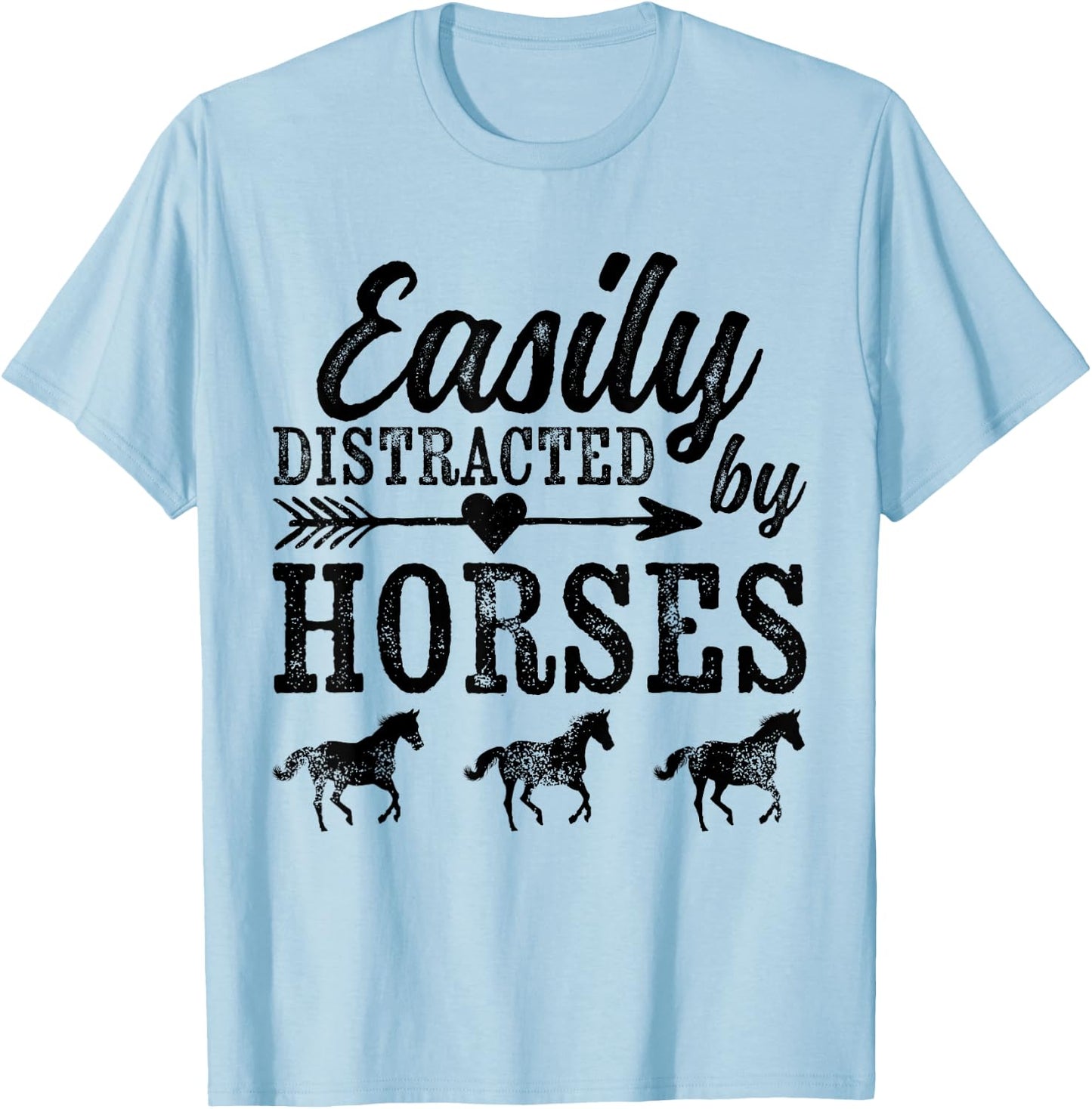 Easily Distracted By Horses Ladies Rodeo Funny Horse Saying T-Shirt - T-Shirt | Light Blue