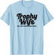 trophy wife but like a participation trophy - funny Design T-Shirt - T-Shirt | Light Blue