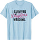 I Survived My Daughter's Wedding - Mother of the Bride Gift T-Shirt - T-Shirt | Light Blue