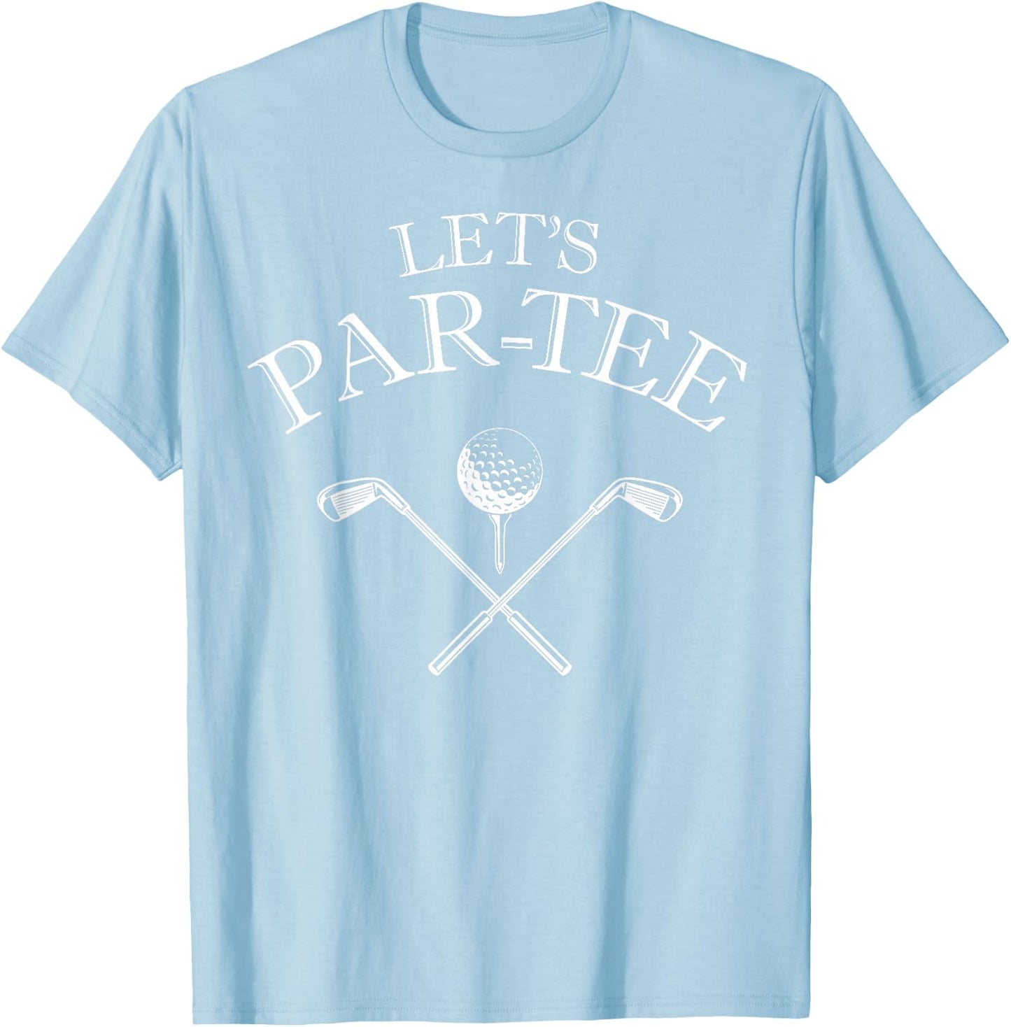 Funny Golf Lover Let's Par- Let's par T-Shirt - T-Shirt | Light Blue