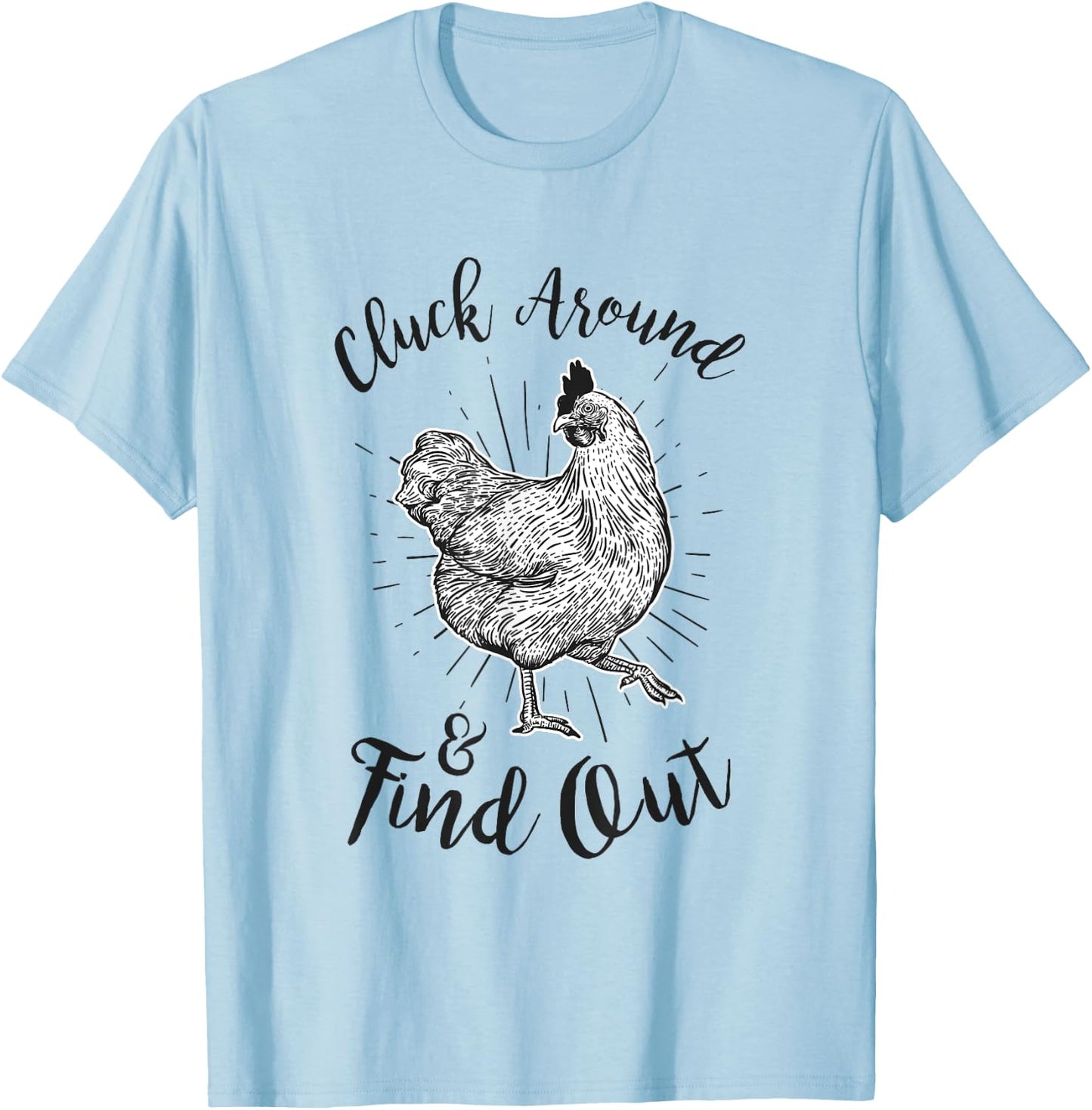 Cluck Around And Find Out Funny Chicken Farmer T-Shirt - T-Shirt | Light Blue