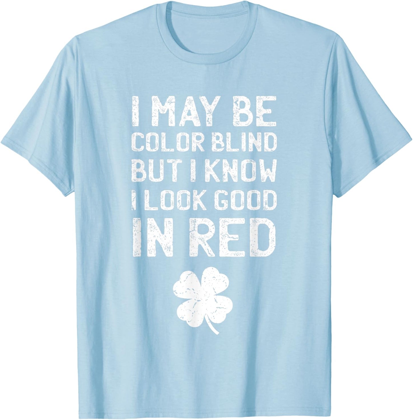 St Patricks Day shirt - Funny Color Blind T-Shirt - T-Shirt | Light Blue