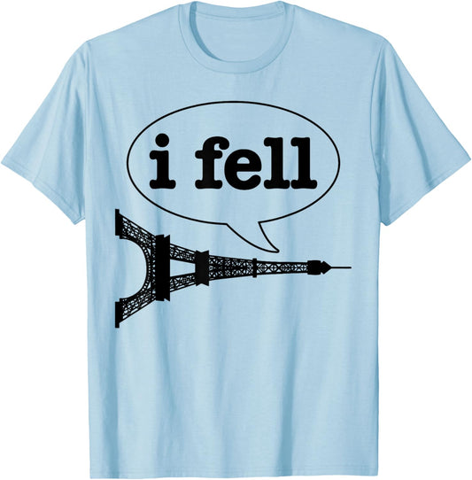 Paris I Fell Tower Eiffel Funny France Souvenir French Gift T-Shirt - T-Shirt | Light Blue