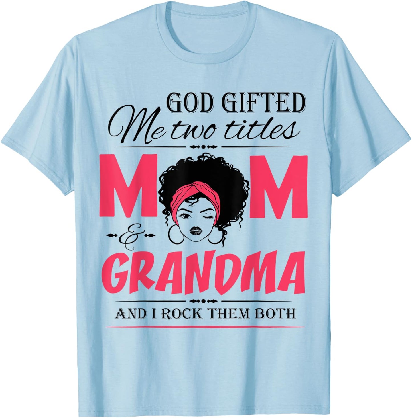 God Gifted Me Two Titles Mom & Grandma Mother's Day T-Shirt - T-Shirt | Light Blue