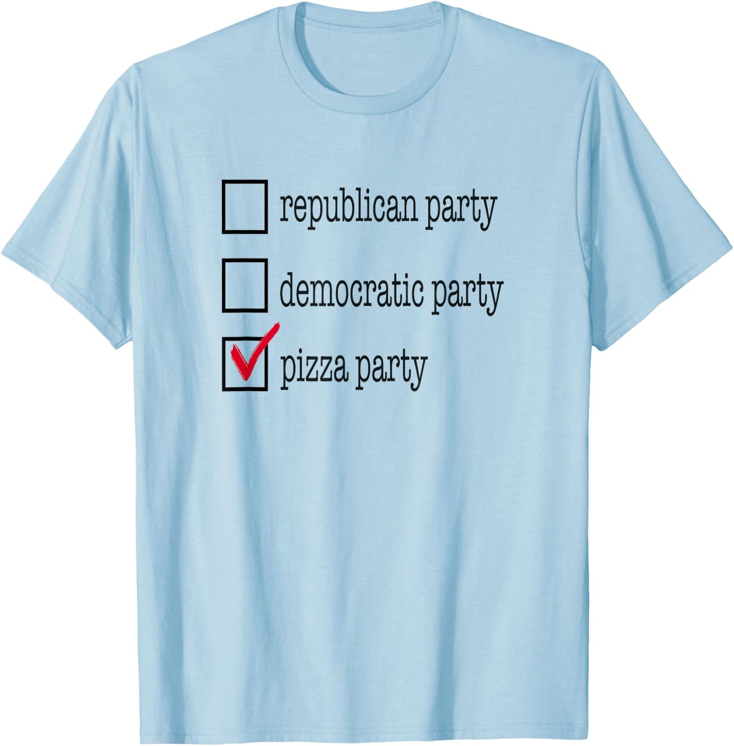 Republican Party, Democratic Party, Pizza Party Funny Shirt T-Shirt - T-Shirt | Light Blue