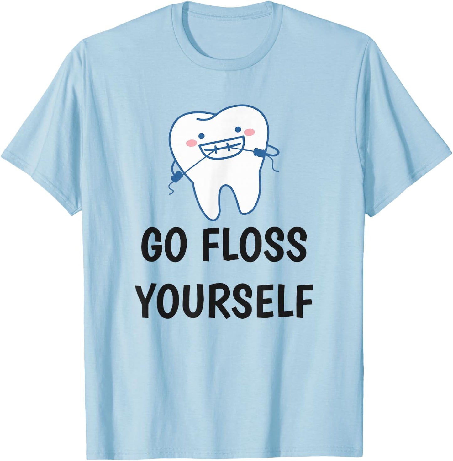 Go Floss Yourself - Funny Dental Shirt for Dentist T-Shirt - T-Shirt | Light Blue