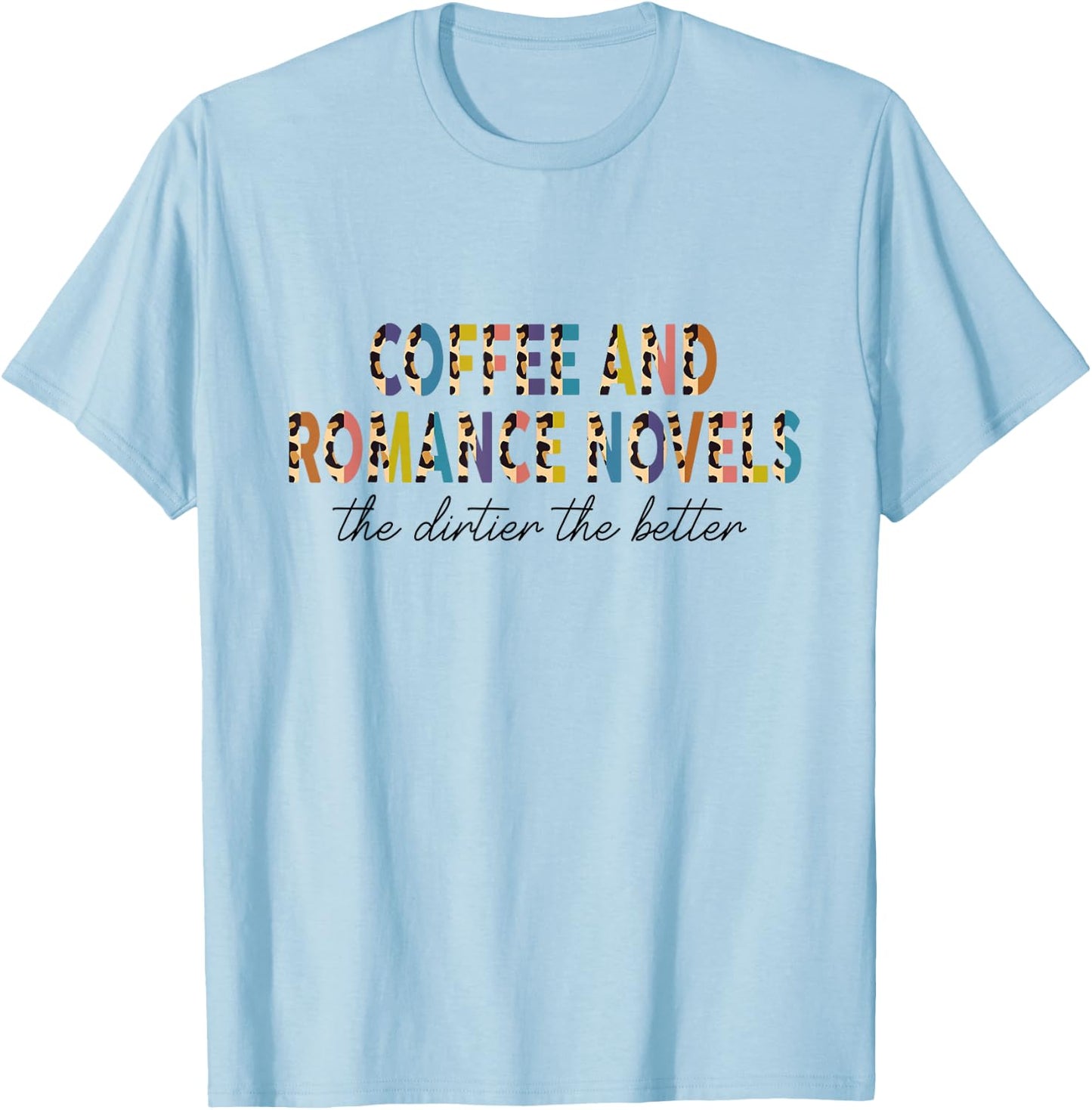 Coffee & Romance Novels Half Leopard Dark Romance Bookish T-Shirt - T-Shirt | Light Blue