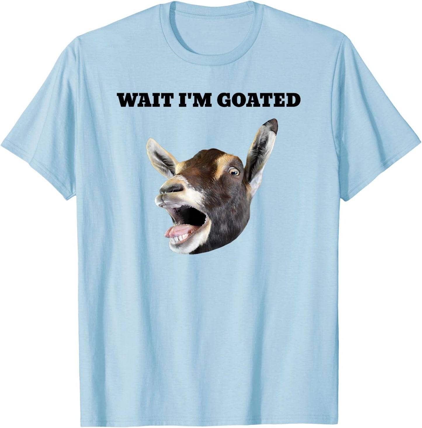 Wait I'm Goated Meme Humor T-Shirt - T-Shirt | Light Blue