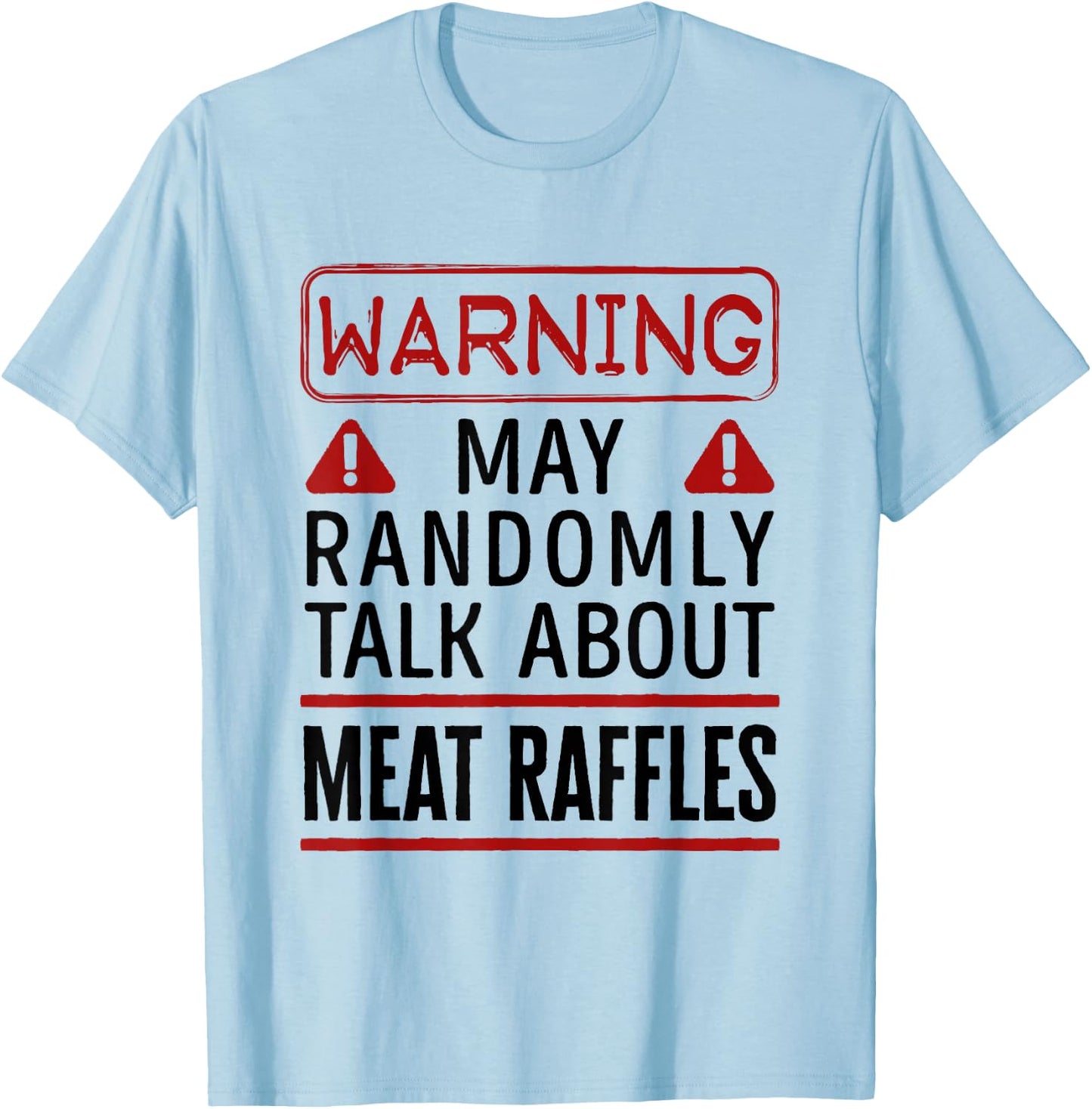 Warning May Randomly Talk About Meat Raffles T-Shirt - T-Shirt | Light Blue