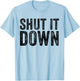 Shut It Down Funny Saying Sarcastic Vintage Retro T-Shirt - T-Shirt | Light Blue