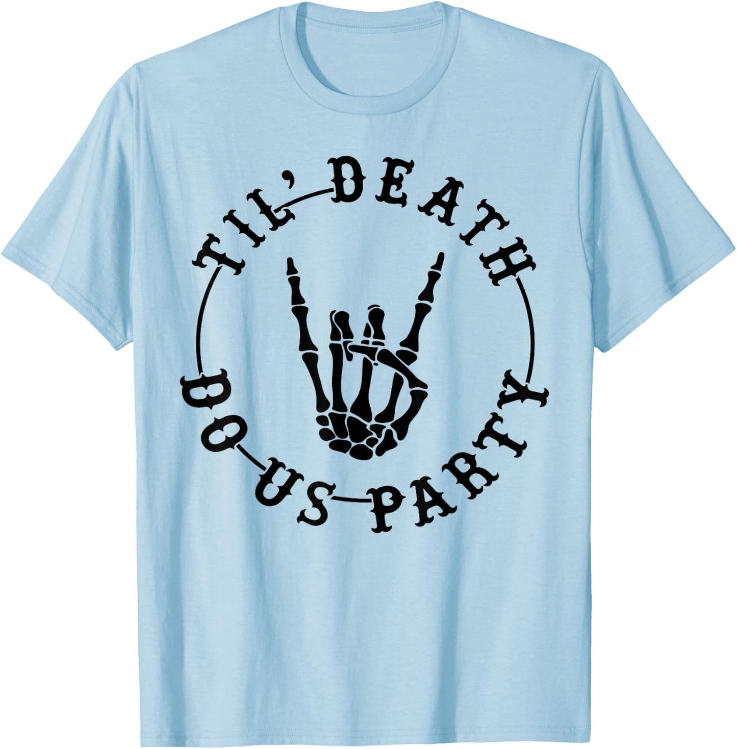 Till Death Do Us Party Skeleton Hand Gothic Bachelorette T-Shirt - T-Shirt | Light Blue