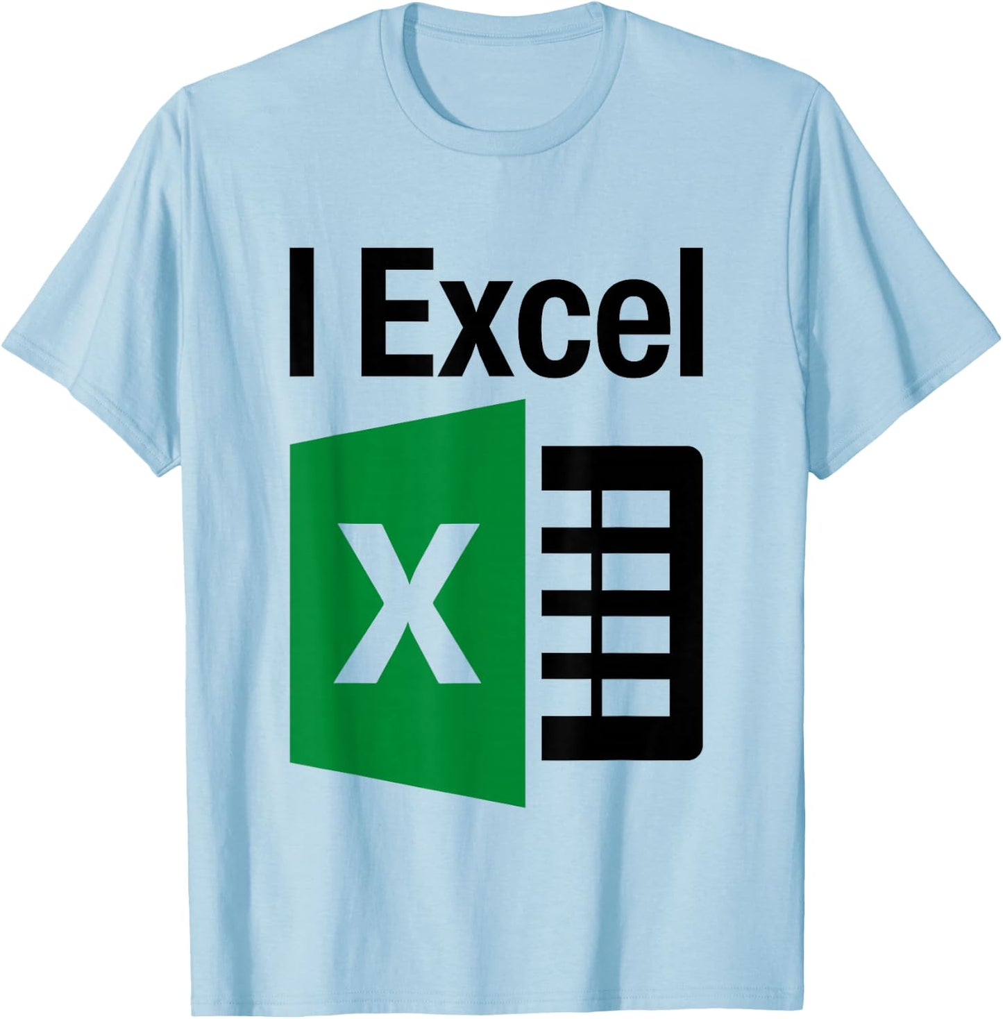 I Excel In Spread Sheets Funny I Simply Excel Spreadsheet T-Shirt - T-Shirt | Light Blue