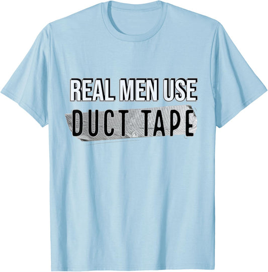 Funny Real Men Use Duct Tape T-Shirt - T-Shirt | Light Blue