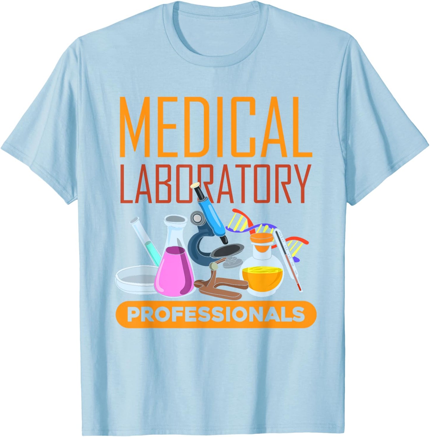 Med Laboratory Scientist Medical Laboratory Professionals T-Shirt - T-Shirt | Light Blue