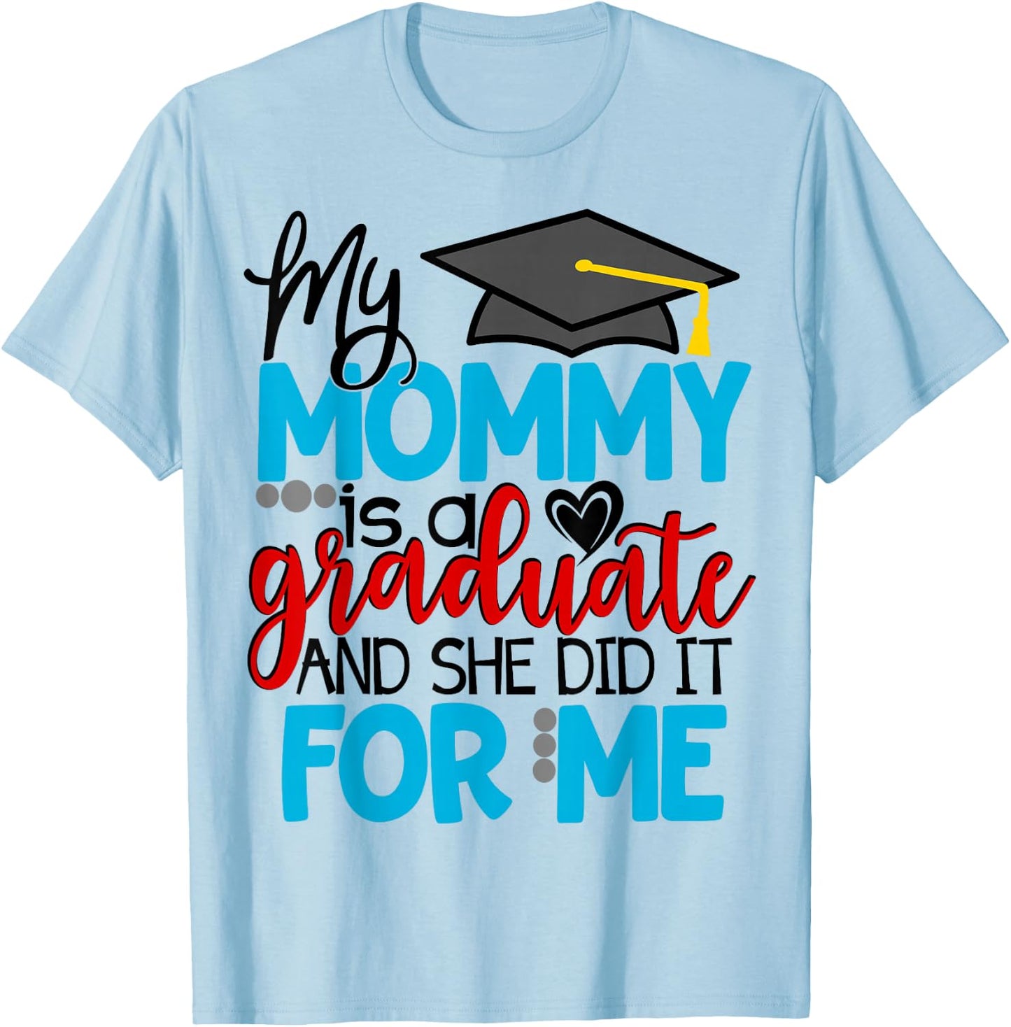My Mommy Is A Graduate Matching Family Graduation Kids T-Shirt - T-Shirt | Light Blue