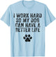 I Work Hard So My Dog Can Have A Better Life Distressed Women Girls Kids T-Shirt - T-Shirt | Light Blue