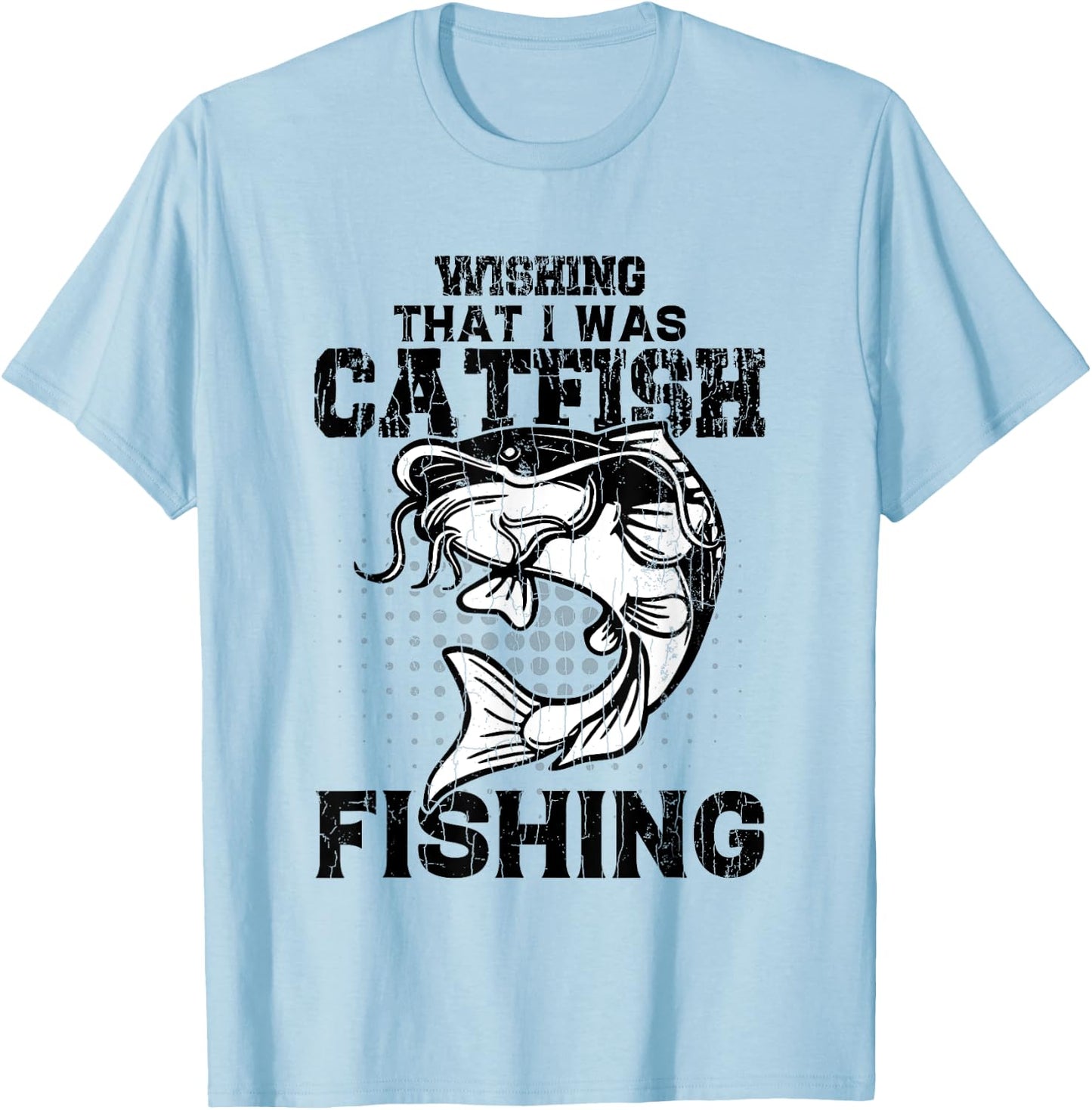 Wishing I Was Catfish Fishing Funny Catfishing Lover Graphic T-Shirt - T-Shirt | Light Blue