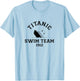 Titanic Swim Team Sports History Buff Sarcastic Funny Men's T-Shirt - T-Shirt | Light Blue