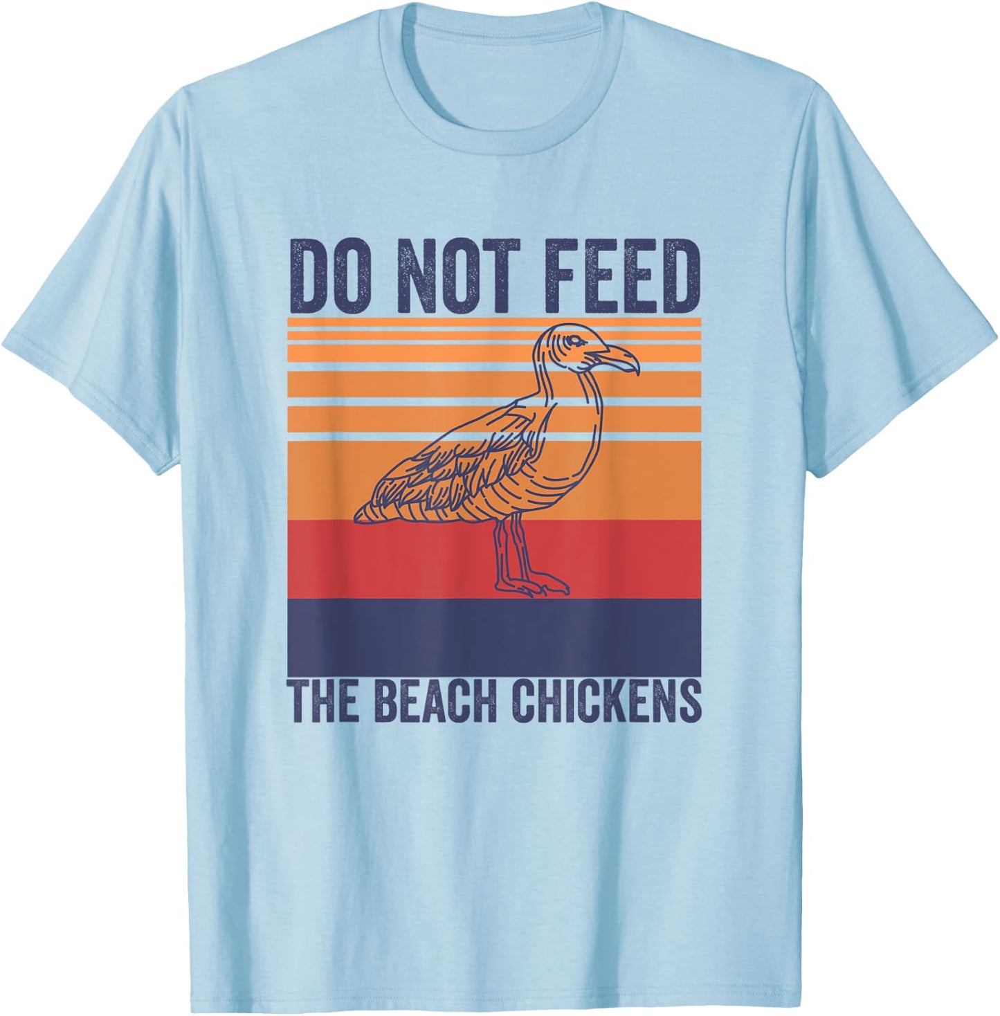Do Not Feed The Beach Chickens Vintage Seagull Lifeguard Women T-Shirt - T-Shirt | Light Blue